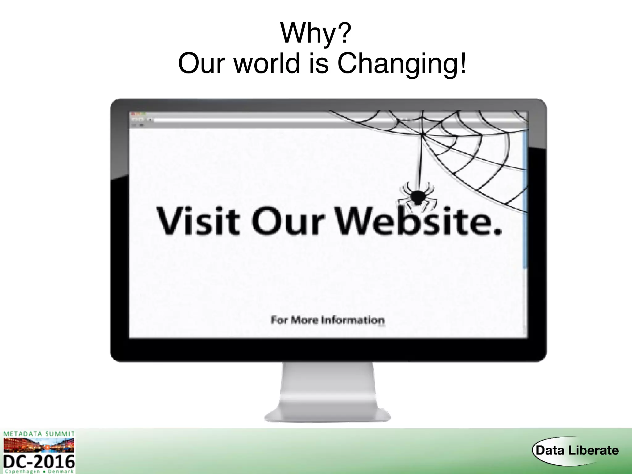 Why? 
Our world is Changing!
 