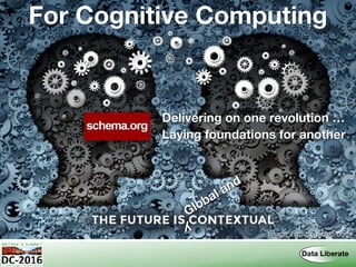 For Cognitive Computing
Global and
y
Image: http://enable5.com/
Delivering on one revolution …
Laying foundations for another
 
