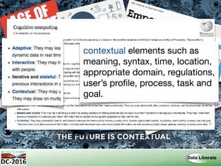 Image: http://enable5.com/
contextual elements such as
meaning, syntax, time, location,
appropriate domain, regulations,
user’s proﬁle, process, task and
goal.
 