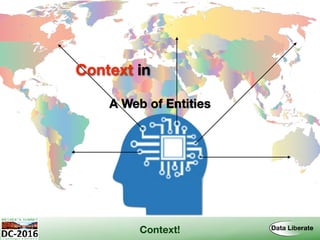 Context!
Context in
A Web of Entities
 