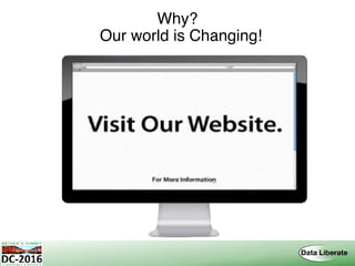 Why? 
Our world is Changing!
 