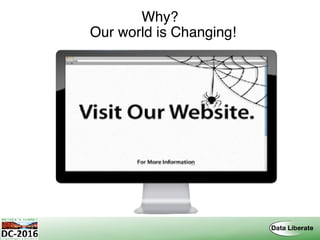 Why? 
Our world is Changing!
 