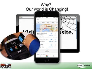 Why? 
Our world is Changing!
 