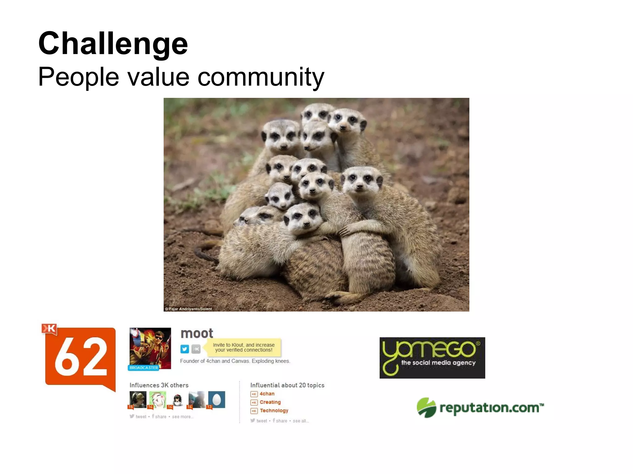 Challenge
People value community
 