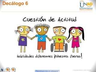 Decálogo 6
FI-GQ-GCMU-004-015 V. 000-27-08-2011
 