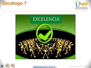 Decálogo 7
FI-GQ-GCMU-004-015 V. 000-27-08-2011
 