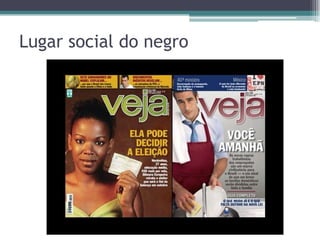 Lugar social do negro
 