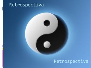 Retrospectiva

Retrospectiva

 