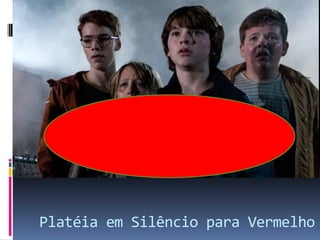 Platéia em Silêncio para Vermelho

 
