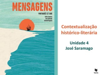 Contextualização
histórico-literária
Unidade 4
José Saramago
 