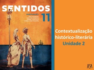Contextualização
histórico-literária
Unidade 2
 