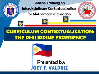 www.company.com
JOEY F. VALDRIZ
Presented by:
Division Training on
Interdisciplinary Contextualization
for Mathematics Education
 