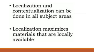 Localization And Indigenization Examples CONTEXTUALIZATION,LOCALIZATION, INDIGENIZATION.pptx