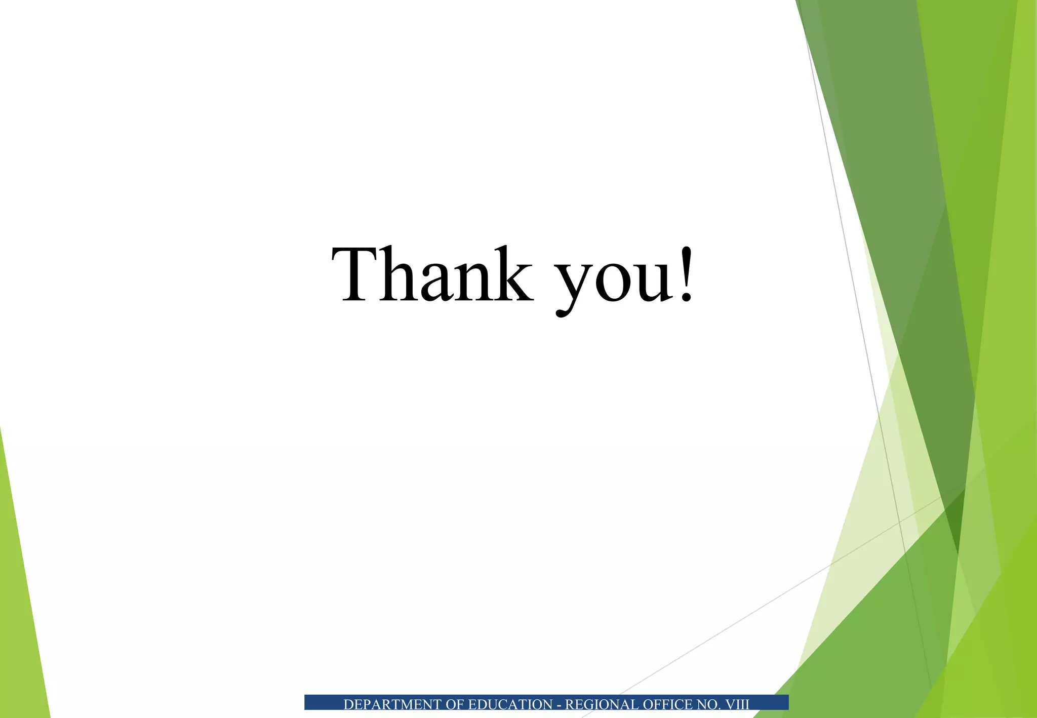 DEPARTMENT OF EDUCATION - REGIONAL OFFICE NO. VIII
Thank you!
 