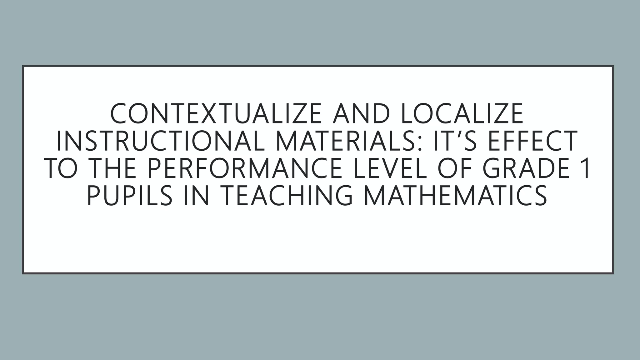 CONTEXTUALIZE AND LOCALIZE INSTRUCTIONAL MATERIALS.pptx