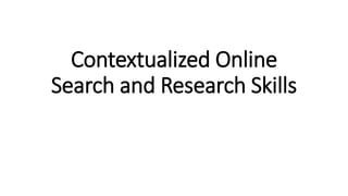 Contextualized Online
Search and Research Skills
 