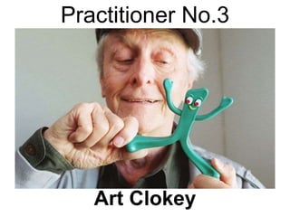 Practitioner No.3
Art Clokey
 