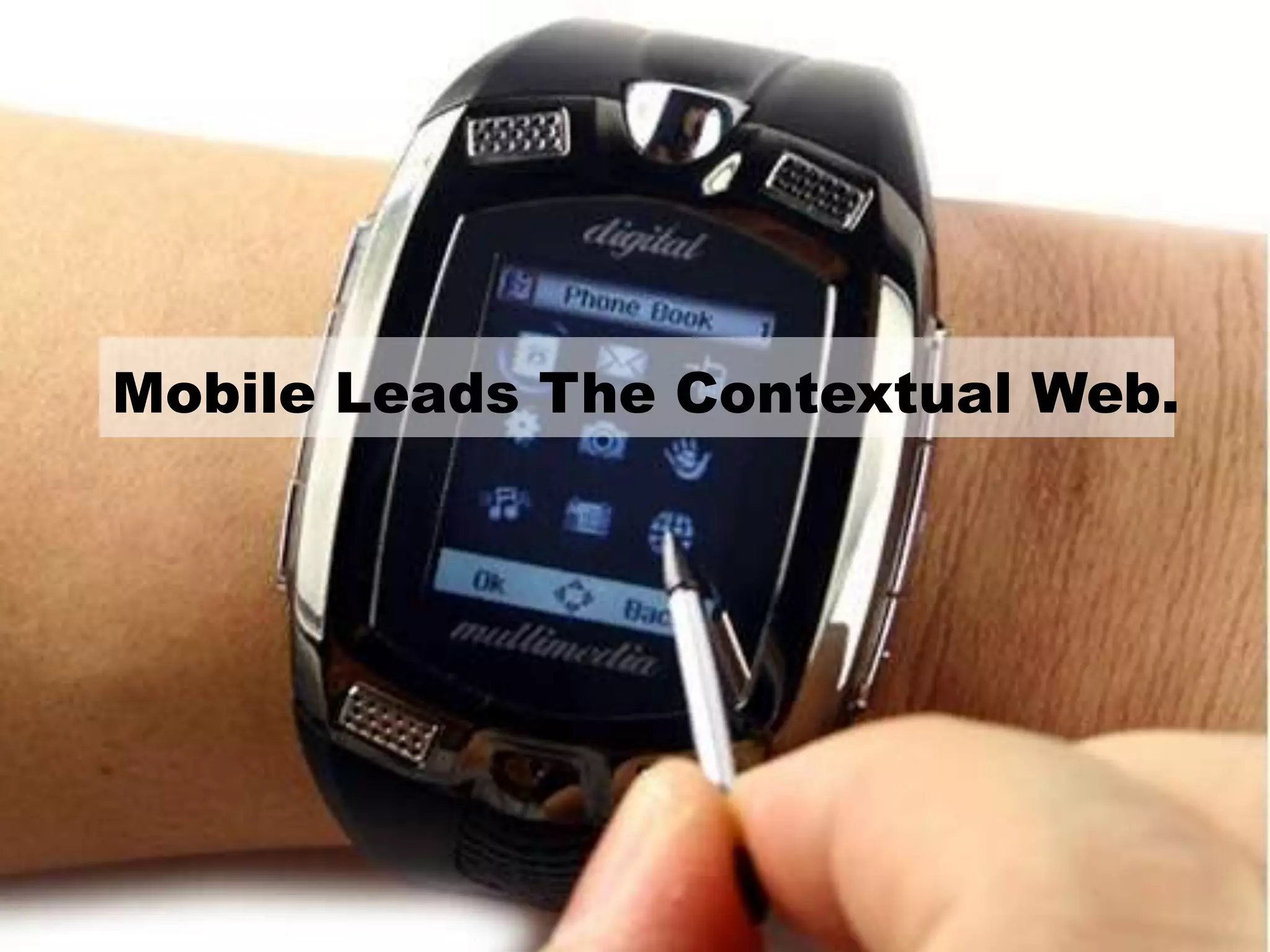 Mobile Leads The Contextual Web.