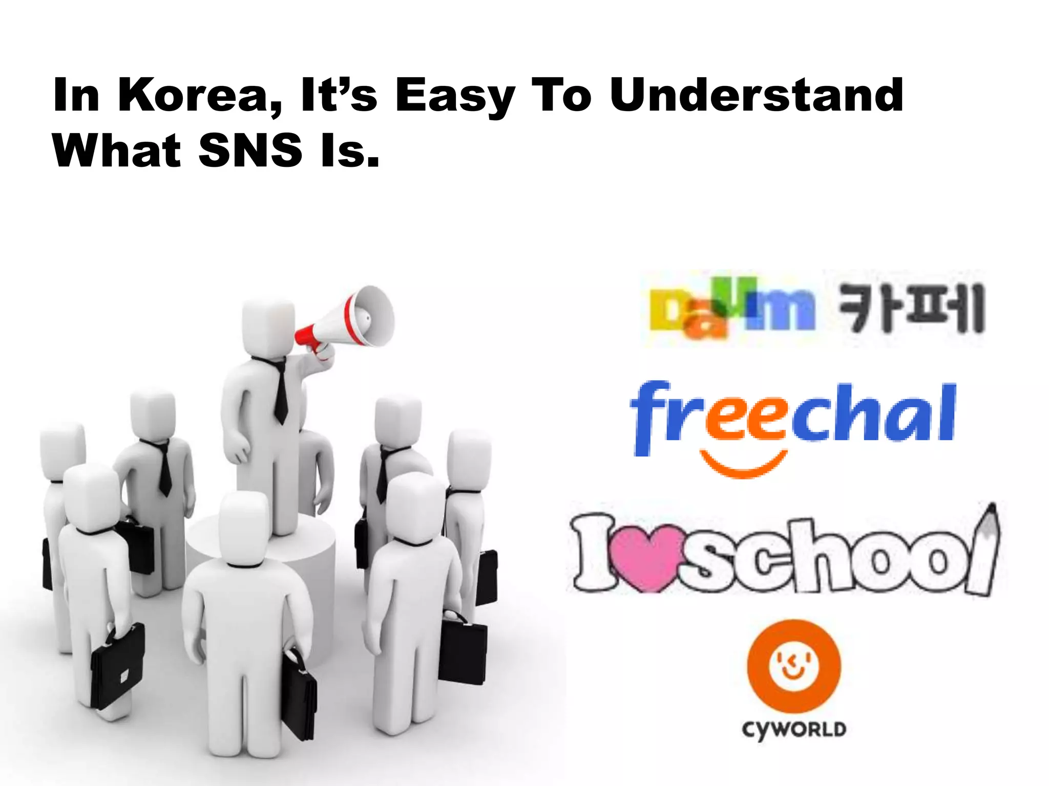 In Korea, It’s Easy To UnderstandWhat SNS Is.