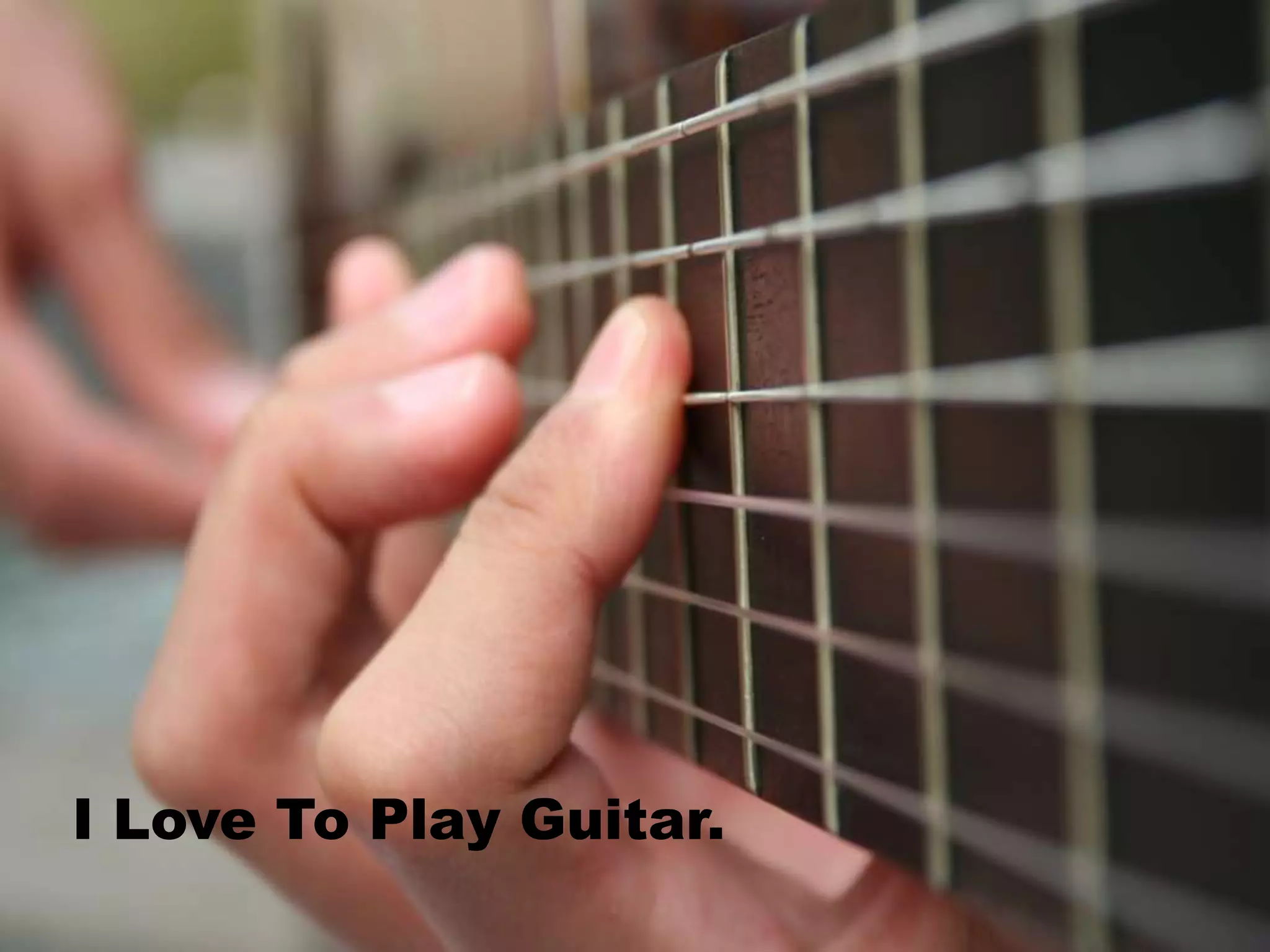 I Love To Play Guitar. 