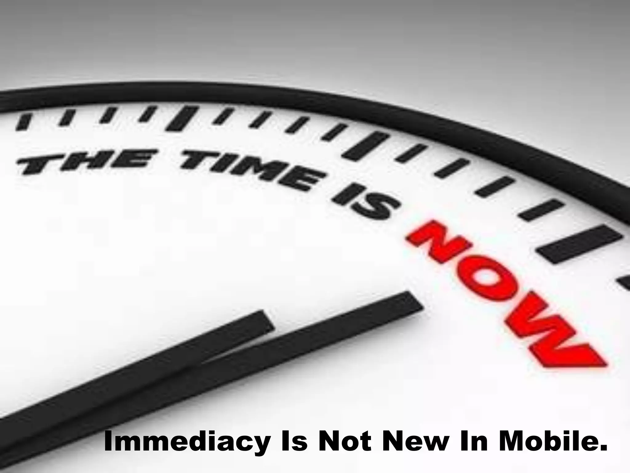 Immediacy Is Not New In Mobile.