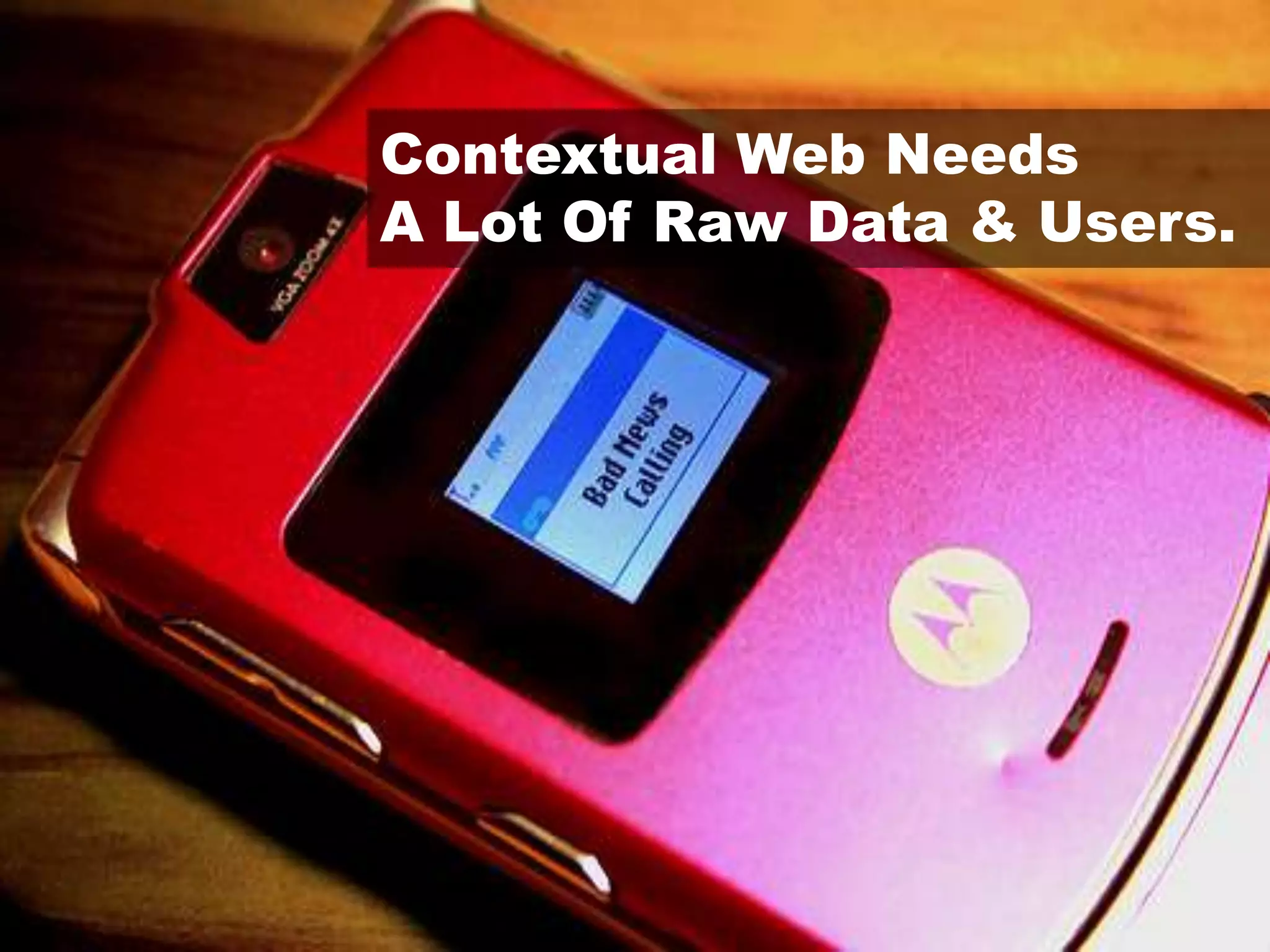 Contextual Web NeedsA Lot Of Raw Data & Users.