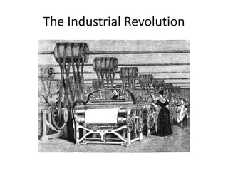 The Industrial Revolution
 