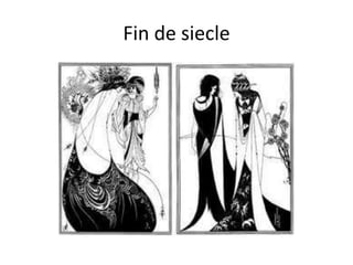 Fin de siecle
 