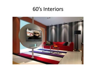 60’s Interiors
 