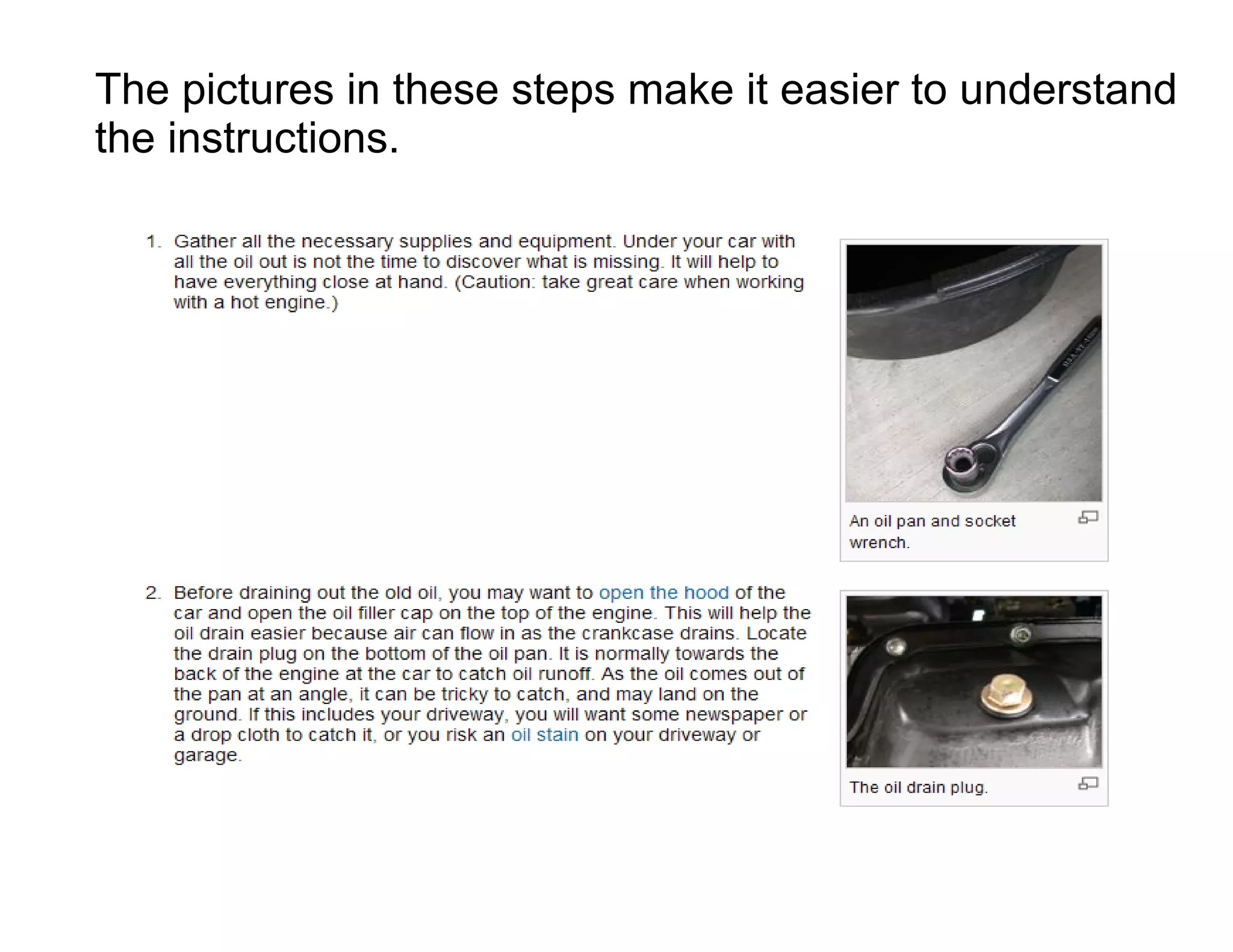 The pictures in these steps make it easier to understand
the instructions.
 