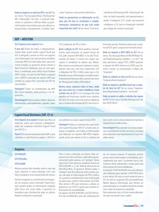 Onde eu importo os xmls das NFS-e no G5? Vá
ao menu “Escrituração/Notas ISS/Importar
NF-e Municipal”. Na tela, é possível sele-
cionar os arquivos e efetuar todas as para-
metrizações necessárias para não alterar os
lançamentos manualmente. O botão “Exe-
cutar”importa o documento eletrônico.
Onde eu parametrizo as informações no G5,
para que ele faça as correlações e comple-
mentações automáticas do que está sendo
importado dos xmls? Vá ao menu “Escritura-
ção/Notas ISS/Importar NF-e Municipal”. Na
tela, do lado esquerdo, será apresentado o
botão “Configurar C/C”, onde será possível
configurar o C/C para a integração contábil
por código de serviço municipal.
NFP–MFD/TDM
OG5importaessesarquivos?Sim.
O que são? Antes do Sped, e independente-
mente dele, quem emite cupom fiscal por
ECF é obrigado a enviar ao Fisco um arquivo
com informações dos documentos emitidos,
chamado MFD. Em São Paulo, bem como em
outros Estados, os governos locais criaram a
Nota Fiscal de Cidadania, que no caso pau-
lista, é conhecida como Nota Fiscal Paulista
(NFP). Então, no caso de São Paulo, o arquivo
com o MFD é chamado de arquivo NFP, que
contém os cupons ECF, acrescido do CPF do
consumidor.
Vantagem? Todos os contribuintes da NFP
têm esses arquivos, estão prontos, é só im-
portá-los.
Desvantagem? Nesse arquivo faltam algumas
informações, principalmente, aquelas sobre
CST e alíquotas do PIS e Cofins.
Qual a solução no G5? Você poderá, manual-
mente, após importar os cupons fiscais do
ECF, pelo arquivo NFP-MFD, ir na tela “Escri-
turação de Notas” e entrar em cupom por
cupom e completar os valores que faltam.
Mas criamos uma tela para cadastrar os itens,
apenas uma vez, com seus respectivos CST
e alíquotas de PIS e Cofins, para que o G5,
baseado nessas informações, complete auto-
maticamente item por item, através da rotina
de“Reorganizar Saldos (PIS/Cofins)”.
Mesmo assim, cadastrar todos os itens, ainda
que uma única vez, é muito trabalhoso. Como
resolver isso no G5? O G5 consegue ler uma
planilha em Excel que contém esse cadastro
de itens. Em tese, você não precisa digitá-la,
poisosistemadeemissãodeECFtemessain-
formação pronta. Portanto, basta que o siste-
ma de ECF gere o arquivo em formato Excel.
Onde eu importo a NFP=MFD no G5? Vá ao
menu “Escrituração/Notas ICMS/IPI/Nota Fis-
cal Paulista/Importar modelo 1, 2 e ECF”. Na
tela, selecione a opção “ECF c/MFD”, procure
o arquivo do NFP, informe os CFOPs que de-
verão constar na escrituração e clique em
“Importar”.
Onde eu cadastro os itens no G5? Vá ao menu
“Cadastro/Itens/Cadastro”.
Onde eu importo a planilha Excel com o cadas-
tro de itens no G5? Vá ao menu “Cadastro/
Itens/Importação Cad.Item – em Excel”.
Onde eu ajusto os saldos e cálculos dos cupons
no G5? Vá ao menu“Auxiliar/Reorganizar Sal-
dos (PIS/Cofins)”.
CupomFiscalEletrônico(SAT-CF-e)
O G5 importa esse arquivo? Ainda não. Mas vai
importar, assim que começar a obrigatorie-
dade das empresas emitirem Cupom Fiscal
por SAT-CF-e.
Oqueé?DomesmomodoqueexisteaNF-e,que
substituiu a nota fiscal em papel, o SAT-CF-e
vai substituir os atuais cupons fiscais (ECF).
Vantagem? Todos os contribuintes que emiti-
rem cupom fiscal por SAT-CF-e terão esses ar-
quivos completos, com todas as informações
que faltavam no arquivo NFP-MFD, dispen-
sando assim, de manter no G5, o cadastro de
itens, bem como a necessidade de importar o
arquivo Excel citado acima.
Desvantagem?Paraatenderessanovaexigên-
cia, o contribuinte vai ter em breve um gasto
parasubstituirsuasimpressorasECFspormo-
delos atuais.
Arquivos
EFD-ICMS/IPI
EFD-PIS/Cofins
ECDContábil
Muitas pessoas têm dúvidas sobre o que são
esses arquivos. E nossa intenção, com esse
FAQ, é esclarecer esse emaranhado de nomes.
Vamos imaginar os contribuintes entregan-
do um arquivo único chamado “Sped (ão)”,
que contém todas as informações exigidas
pelo Fisco. Por outro lado, o governo se
desdobra para distribuí-las para as esferas
federal, estadual e municipal.
Pois é essa a intenção no futuro. Mas en-
quantoissonãoacontece,cadaesferagover-
namental pede apenas um “pedaço” desse
Sped (ão). O do governo estadual chama-se
EFD-ICMS/IPI, e o do federal denomina-se
EFD-PIS/Cofins. O governo federal pede o
“pedaço”que lhe interessa. Entre outras coi-
sas, ele quer as informações do PIS e Cofins.
Já o governo estadual está mais interessado
na parte que contém informações do ICMS.
Mas temos o IPI, que interessa a ambos os
governos. Já a ECD é a parte que contém in-
formações da contabilidade.
Os layouts da EFD-ICMS/IPI e da EFD PIS/Co-
fins são semelhantes, pois são subconjuntos
de um mesmo arquivo. O segundo, porém,
possui várias informações consolidadas, prin-
cipalmente por item. O primeiro foca o do-
cumento fiscal solicitando a maior parte das
informações de forma detalhada.
Conclusão:AEFD-ICMS/IPIvemcominforma-
ções faltando para atender a EFD-PIS/Cofins,
e vice-versa. Por isso, se você importar para o
G5 um desses arquivos EFD, provavelmente,
faltará alguma informação, que deverá ser
parametrizadaoucomplementadadeacordo
com o tipo de empresa e atividade.
Parasolucionarisso,oG5temváriasalternati-
vas que você pode usar, a saber:
| Contmatic |10
 