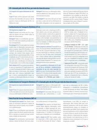 NF-ebaixadapelositedoFisco,pormeiodachavedeacesso
O G5 importa esse arquivo diretamente do site?
Sim.
O que é? Todas as NF-es possuem uma chave
de acesso. Por meio dela o G5 acessa o site do
governo e busca as informações da NF-e no
WebService (site).
Vantagem? Você busca as informações direta-
mente do WebService (site) apenas com o nú-
mero da chave de acesso.
Desvantagem? É mais lento, tem que ser nota
por nota, e, o pior, vem sem as informações de
PIS e Cofins, obrigando-o a ter um cadastro de
item no G5 para complementá-las por meio da
rotina de “Reorganizar Saldos (PIS/Cofins)”, ou
manualmente você completa na tela de lan-
çamento o que falta. Para facilitar, na tela de
importação da NF-e, acesse o botão “Preparar
Correlação de Itens para o Arquivo”e parame-
trize os dados do PIS e Cofins.
ConhecimentodeTransporteEletrônico(CT-e)
OG5importaessearquivo?Sim.
O que é? Quando você emite um CT-e, é ge-
rado um arquivo xml que contém todos os
dados do conhecimento.
Vantagem? Todos os contribuintes que emi-
tem o CT-e têm esses arquivos, já estão pron-
tos, é só importá-los.
Desvantagem? Os CT-es de saídas nem sempre
contêm todas as informações necessárias para
gerar os arquivos Sped EFD-PIS/Cofins e EFD-
-ICMS/IPI. As informações de PIS e Cofins, por
exemplo, não constam nesse arquivo, mas é
possível efetuar a parametrização delas. O mais
complicado são os CT-es de entrada, pois preci-
sam trocar os CFOPs e CSTs, visto que os mes-
mos vêm com a classificação do emitente do
CT-e(prestador),comoerafeitoantesempapel.
QualasoluçãonoG5?Vocêpoderámanualmen-
te,apósterimportadooCT-epeloarquivoxml,
ir na tela“Escrituração de Notas”e digitar o que
falta, ou corrigir as informações. Mas criamos
telas para você cadastrar parâmetros para
que o sistema automaticamente troque ou
complete as informações faltantes, da mesma
forma que ocorre com a importação da NF-e.
Você cadastra uma vez esses parâmetros no
G5, e daí em diante o sistema faz os ajustes de
forma automática durante a importação dos
arquivos xmls. Exemplo: você parametriza no
G5 para trocar na importação do xml referente
aos CT-es tomados, os CFOPs 5352 para CFOP
1352, e assim por diante.
OndeeuimportoosxmlsdosCT-esnoG5?Vá ao
menu “Escrituração/Notas ICMS/IPI/Importar
CT-e”. Na tela, é possível selecionar os arqui-
vos para importação ou informar a chave de
acesso por meio do leitor ótico. Lembrando
que o ideal é efetuar todas as parametriza-
çõesparanãoalteraroslançamentosmanual-
mente. O botão“Importar CT-e”executa a im-
portação do documento eletrônico.
Onde eu parametrizo as informações no G5, para
que ele faça as correlações e complementações
automáticas do que está sendo importado dos
xmls?Vá ao menu“Escrituração/Notas ICMS/IPI/
Importar CT-e”. Na tela, do lado esquerdo, serão
apresentados os botões de parametrização:
•	 Configurar C/C e PIS/Cofins para Saídas –
paraCT-edeSaída.ConfiguraçãodoC/Cpor
CFOP de Saídas, com a finalidade de ex-
portar os dados do CT-e importado para a
contabilidade, assim como as informações
deCST,naturezadasreceitasealíquotasde
PIS e Cofins com a finalidade de geração
do arquivo do EFD-PIS/Cofins.
•	 Configurar Correlação de CFOP – C/C – para
CT-e de Entrada. Configuração da troca do
CFOP de Saída que vem no conhecimento
de transporte do prestador para o CFOP de
Entradadaempresaqueestátomandooser-
viço de transporte. O C/C para o CFOP de En-
trada também deverá ser configurado nessa
tela, com a finalidade de exportar os dados
do CT-e importado para a contabilidade.
•	 CadastrodeCSTporCFOP–nessebotão,pode
ser configurada a troca dos CSTs do conhe-
cimento de transporte de Entrada por CFOP,
além de configurar outras informações pró-
prias para a geração do arquivo do EFD-PIS/
Cofins que são o CST das contribuições, as
alíquotas, a Natureza do Frete e a Natureza
da Base de Cálculo de Crédito.
ConhecimentodeTransporteEletrônico(CT-e)baixadopelositedoFiscopormeiodachavedeacesso
O G5 importa esse arquivo diretamente do site?
Sim.
O que é? Todo CT-e possui uma chave de aces-
so. Por meio dela o G5 acessa o site do governo
e busca as informações noWebService (site).
Vantagem? Você busca as informações dire-
tamente do WebService (site) apenas com o
número da chave de acesso.
Desvantagem? É mais lento, tem que ser co-
nhecimento por conhecimento, e o pior,
vem sem as informações de PIS e Cofins,
obrigando-o a completá-las manualmente
na tela “Escrituração de Notas”. Para facilitar,
é possível utilizar os mesmos recursos de pa-
rametrização para a importação via arquivos.
NotaFiscaldeServiçoEletrônica(NFS-e)
O G5 importa esse arquivo? Sim. Porém, nem
todos os municípios adotaram o layout da
Abrasf (que consta no Sped), mas a tendên-
cia é a padronização.
O que é? Para os contribuintes cujo município
adotouolayoutdaAbrasf,quandoemiteuma
NFS-e é gerado um arquivo xml que contém
todos os dados do documento.
Vantagem? Os contribuintes, cujo município
adotou o layout da Abrasf, têm esses arqui-
vos e estão prontos, é só importá-los.
Desvantagem? Nos arquivos xml desses docu-
mentos faltam algumas informações, como,
por exemplo, o código municipal dos servi-
ços (nesse arquivo há o código federal da Lei
Complementar nº 116/2003), CST PIS/Cofins e
contas para a integração com a contabilidade.
Qual a solução no G5? Você poderá, após
ter importado a NFS-e pelo arquivo xml,
ir na tela “Escrituração de Notas” e digitar
manualmente o que falta, ou corrigir as
informações. Mas criamos telas para você
cadastrar parâmetros a fim de que sistema
automaticamente troque ou complete as
informações que faltam. Você cadastra uma
vez esses parâmetros no G5, e daí em diante
o sistema efetua os ajustes de forma auto-
mática durante a importação dos arquivos
xmls. Exemplo: você parametriza no G5 o
código do serviço municipal e o C/C para a
integração contábil.
| Contmatic |9
 