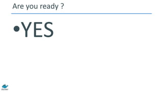 Are you ready ?
•YES
 