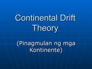 Continental Drift Theory (Pinagmulan ng mga Kontinente) 