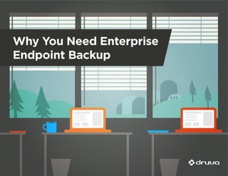 Protecting Corporate Data on Your Mobile Device:
The Case for Enterprise Endpoint Backup
 