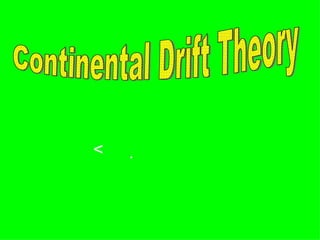  Continental Drift Theory 