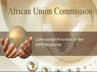 Continental Priorities in the
AIDS Response

 