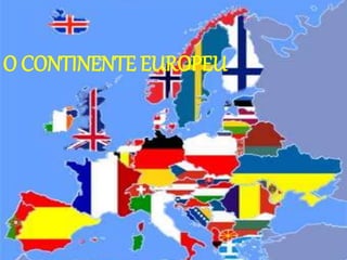 O CONTINENTE EUROPEU
 