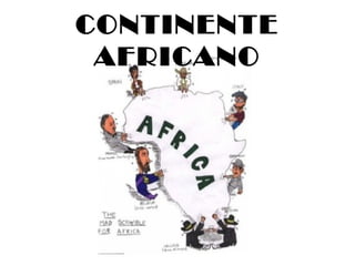 CONTINENTE
AFRICANO
 