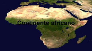 Continente africano
 