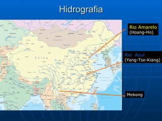 Hidrografia Rio Amarelo (Hoang-Ho) Rio  Azul (Yang-Tse-Kiang) Mekong 