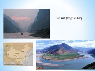 Rio Azul (Yang-Tsé-Kiang)
 