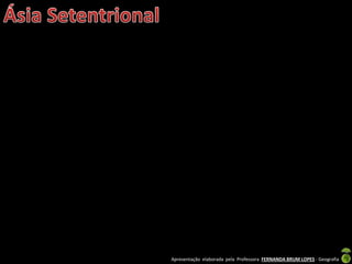 Apresentação elaborada pela Professora FERNANDA BRUM LOPES - Geografia
 