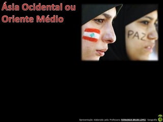 Apresentação elaborada pela Professora FERNANDA BRUM LOPES - Geografia
 
