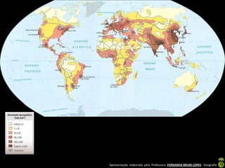 Apresentação elaborada pela Professora FERNANDA BRUM LOPES - Geografia
 