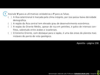 Apresentação elaborada pela Professora FERNANDA BRUM LOPES - Geografia
Apostila – página 158
 