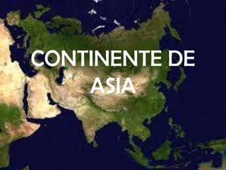CONTINENTE DE
ASIA

 