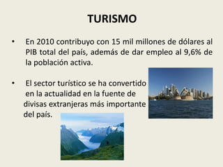 TURISMO
•   En 2010 contribuyo con 15 mil millones de dólares al
    PIB total del país, además de dar empleo al 9,6% de
    la población activa.

•   El sector turístico se ha convertido
    en la actualidad en la fuente de
    divisas extranjeras más importante
    del país.
 