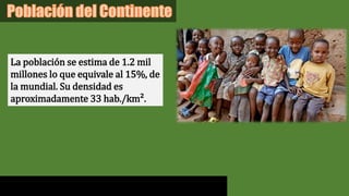 La población se estima de 1.2 mil
millones lo que equivale al 15%, de
la mundial. Su densidad es
aproximadamente 33 hab./km².
 