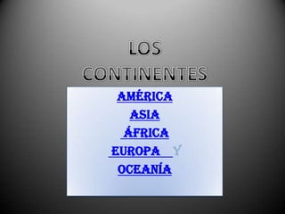 América
   Asia
  África
Europa y
 Oceanía
 